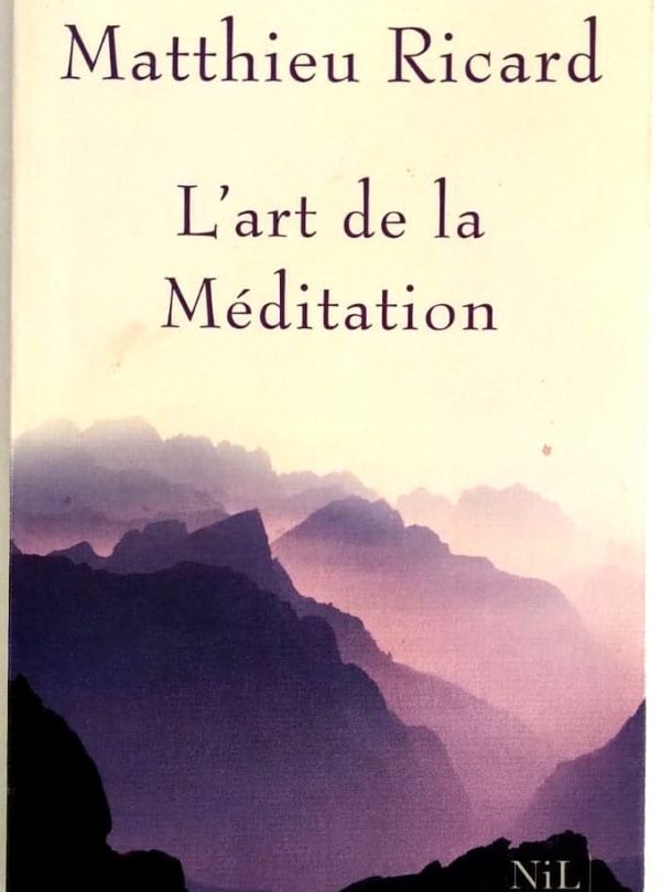 L'art De La Méditation - Matthieu RICARD - Equilibre De Vie